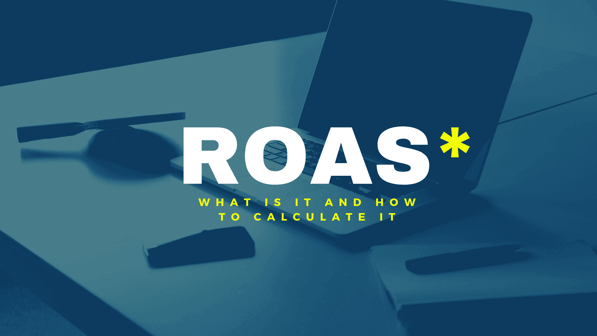 What is ROAS: How to Calculate ROAS