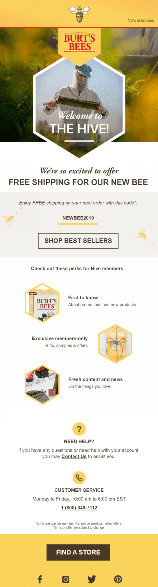 WelcomWelcome Email Examples: An image of Burts Bees welcome email, featuring the founder, and a coupon code for new subscribers. Followed by a list of member perks.